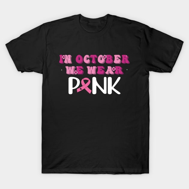 Breast Cancer Awareness Girls Shirt In October We Wear Pink T-Shirt by Sowrav